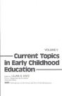 Current Topics In Early Childhood Education, Volume 5 - Preview