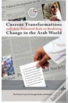Current Transformations And Their Potential Role In Realizing Change In The Arab World