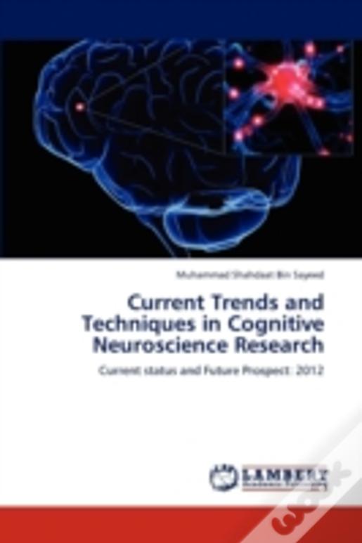 Current Trends And Techniques In Cognitive Neuroscience Research