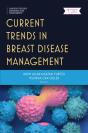 Current Trends In Breast Disease Management - Preview