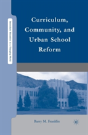 Curriculum, Community, And Urban School Reform - Preview