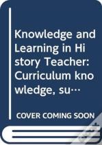 Curriculum, Knowledge And Learning In History Teaching