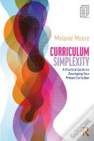 Curriculum Simplexity: A Practical Guide For Developing Your Primary Curriculum