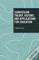 Curriculum Theory, History, And Applications For Education