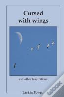 Cursed With Wings: And Other Frustrations