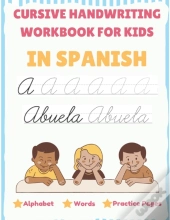 Cursive Handwriting Workbook For Kids In Spanish - Alphabet, Words, Practice Pages