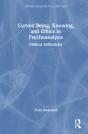 Curved Being, Knowing, And Ethics In Psychoanalysis - Preview