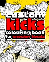 Custom Kicks Colouring Book For Sneaker Heads