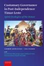 Customary Governance In Post-Independence Timor-Leste - Preview