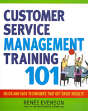 Customer Service Management Training 101: Quick And Easy Techniques That Get Great Results - Preview