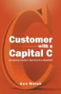Customer With A Capital C: Customer-Centric Service In A Nutshell - Preview