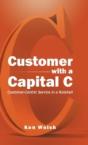 Customer With A Capital C: Customer-Centric Service In A Nutshell - Preview