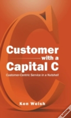 Capa do artigo Customer With A Capital C: Customer-Centric Service In A Nutshell