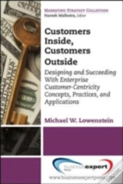 Capa do artigo Customers Inside, Customers Outside: Designing And Succeeding With Enterprise Customer-Centricity Concepts, Practices, And Applications