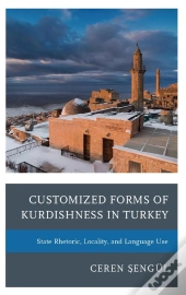 Customized Forms Of Kurdishness In Turkey