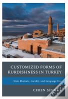Customized Forms Of Kurdishness In Turkey