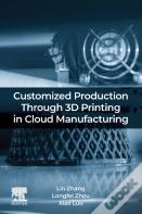 Customized Production Through 3d Printing In Cloud Manufacturing