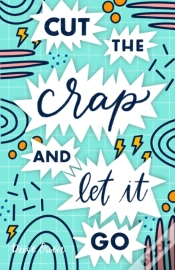 Capa do artigo Cut The Crap & Let It Go
