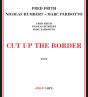 Cut Up The Border - CD - Preview
