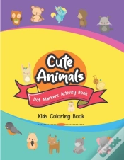 Capa do artigo Cute Animals Dot Markers Activity Book, Kids Coloring Book