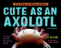 Cute As An Axolotl - Preview
