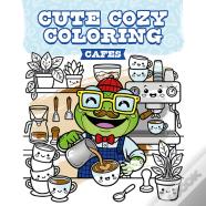 Cute Cozy Coloring: Cafes