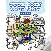 Cute Cozy Coloring: Cafes