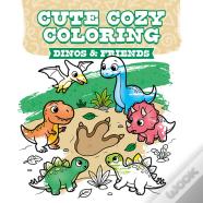 Cute Cozy Coloring: Dinos & Friends