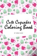 Cute Cupcakes Coloring Book For Children (6x9 Coloring Book / Activity Book)