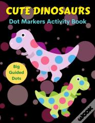 Cute Dinosaurs Dot Markers Activity Book, Big Guided Dots