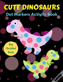 Capa do artigo Cute Dinosaurs Dot Markers Activity Book, Big Guided Dots