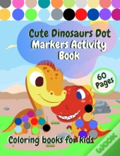 Cute Dinosaurs Dot Markers Activity Book Coloring Books For Kids