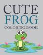 Cute Frog Coloring Book - Preview