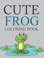 Cute Frog Coloring Book - Preview