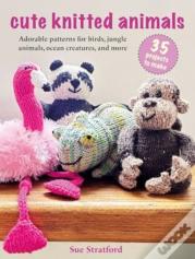 Cute Knitted Animals: 35 Projects To Make