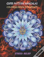 Cute Pattern Mandalas Coloring Book For Adults Stress- Relief