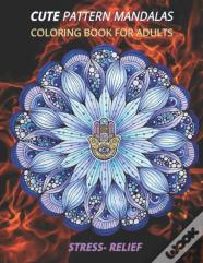 Cute Pattern Mandalas Coloring Book For Adults Stress- Relief