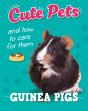 Cute Pets! And How To Care For Them: Guinea Pigs - Preview