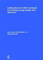 Cutting Down: A Cbt Workbook For Treating Young People Who Self-Harm - Preview