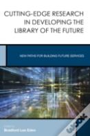 Cutting-Edge Research In Developing The Library Of The Future