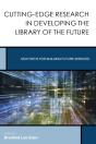 Cutting-Edge Research In Developing The Library Of The Future - Preview