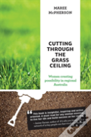 Cutting Through The Grass Ceiling