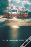 Cutting Your Losses From A Bad Or Toxic Relationship