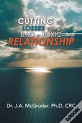 Cutting Your Losses From A Bad Or Toxic Relationship