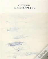Cy Twombly 24 Short Pieces /Anglais/Allemand