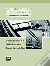 Cyanide Formation And Fate In Complex Effluents And Its Relation To Water Quality Criteria