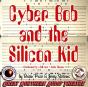 Cyber Bob And The Silicon Kid - Preview
