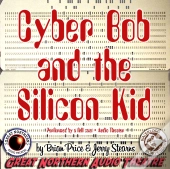 Cyber Bob And The Silicon Kid