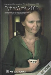 Cyberarts 2015 International Compendium Prix Ars Electronica /Anglais