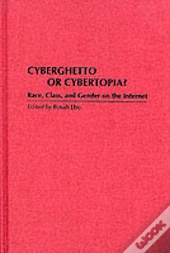 Cyberghetto Or Cybertopia?